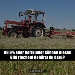 99,9% aller Dorfkinder können dieses Bild riechen! Gehörst du dazu?