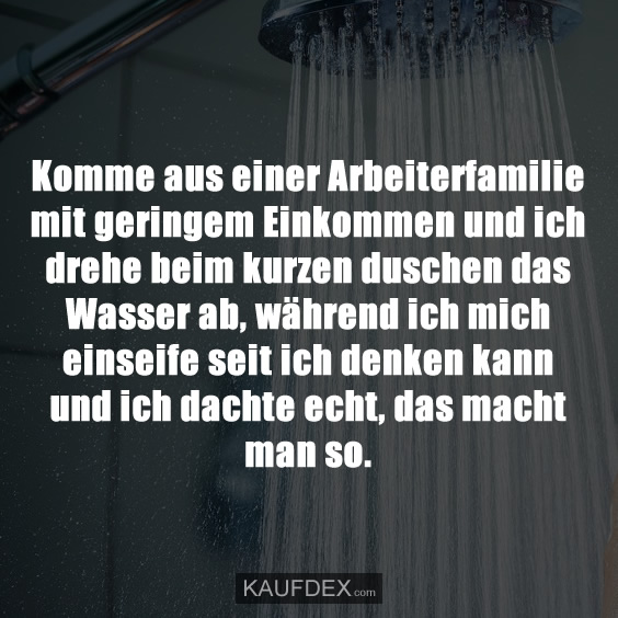 Komme aus einer Arbeiterfamilie mit geringem Einkommen…