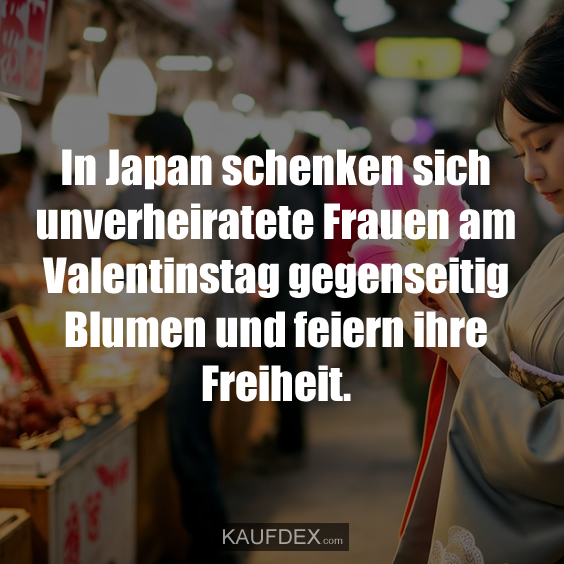 In Japan schenken sich unverheiratete Frauen am Valentinstag gegenseitig Blumen und feiern ihre Freiheit.