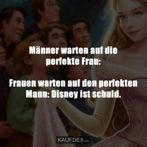 Männer warten auf die perfekte Frau: Frauen warten auf den perfekten Mann: Disney ist schuld.