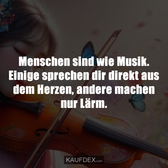 Menschen sind wie Musik…