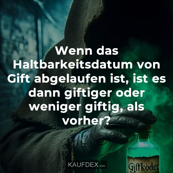 Wenn das Haltbarkeitsdatum von Gift abgelaufen ist, ist es dann giftiger oder weniger giftig, als vorher?