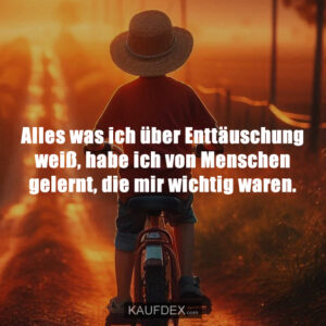 Alles was ich über Enttäuschung weiß, habe ich von Menschen gelernt, die mir wichtig waren.