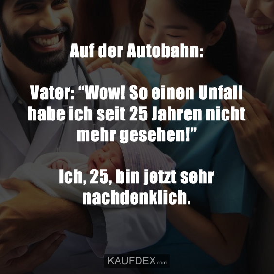 Auf der Autobahn: Vater: “Wow! So einen Unfall habe ich…