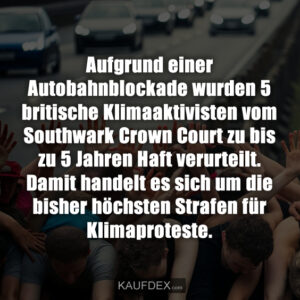 Aufgrund einer Autobahnblockade wurden 5 britische Klimaaktivisten vom Southwark Crown Court zu bis zu 5 Jahren Haft verurteilt. Damit handelt es sich um die bisher höchsten Strafen für Klimaproteste.