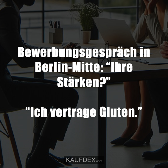 Bewerbungsgespräch in Berlin-Mitte: “Ihre Stärken?”