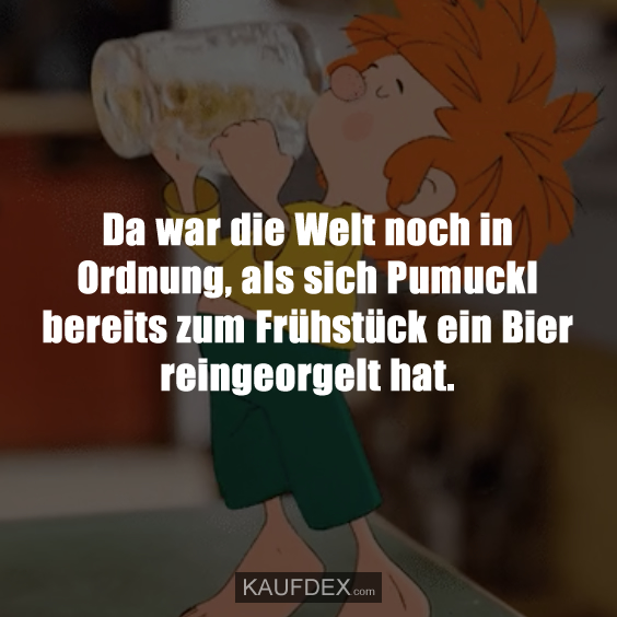 Da war die Welt noch in Ordnung, als sich Pumuckl bereits zum Frühstück ein Bier reingeorgelt hat.