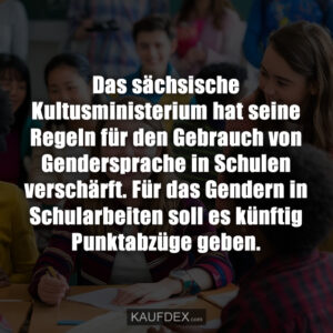 Das sächsische Kultusministerium hat seine Regeln für den Gebrauch von Gendersprache in Schulen verschärft. Für das Gendern in Schularbeiten soll es künftig Punktabzüge geben.