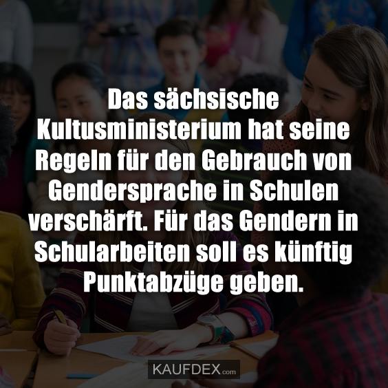 Das sächsische Kultusministerium hat seine Regeln für den Gebrauch von Gendersprache in Schulen verschärft. Für das Gendern in Schularbeiten soll es künftig Punktabzüge geben.