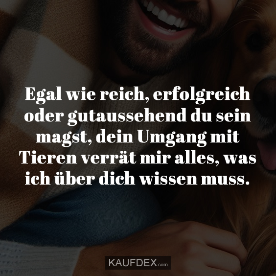 Egal wie reich, erfolgreich oder gutaussehend…