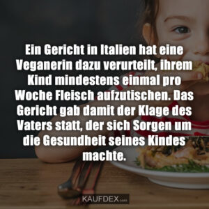 Ein Gericht in Italien hat eine Veganerin dazu verurteilt, ihrem Kind mindestens einmal pro Woche Fleisch aufzutischen. Das Gericht gab damit der Klage des Vaters statt, der sich Sorgen um die Gesundheit seines Kindes machte.