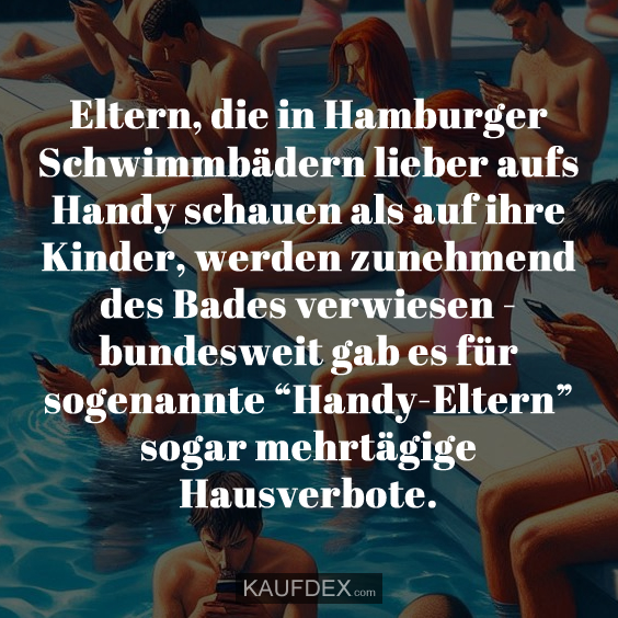 Eltern, die in Hamburger Schwimmbädern lieber aufs Handy schauen als auf ihre Kinder, werden zunehmend des Bades verwiesen - bundesweit gab es für sogenannte “Handy-Eltern” sogar mehrtägige Hausverbote.