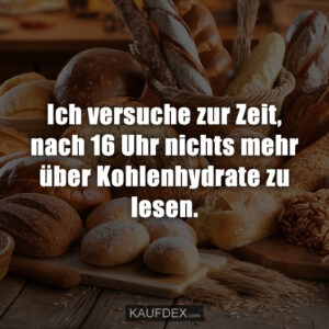 Ich versuche zur Zeit, nach 16 Uhr nichts mehr über Kohlenhydrate zu lesen.