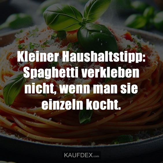 Kleiner Haushaltstipp: Spaghetti verkleben nicht, wenn man sie einzeln kocht.