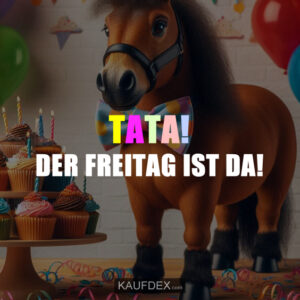 TATA! DER FREITAG IST DA!