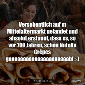 Versehentlich auf m Mittelaltermarkt gelandet und absolut erstaunt, dass es, so vor 700 Jahren, schon Nutella Crêpes gaaaaaaaaaaaaaaaaaaaaab! :-)