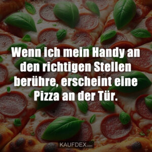 Wenn ich mein Handy an den richtigen Stellen berühre, erscheint eine Pizza an der Tür.