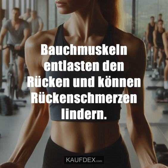 Bauchmuskeln entlasten den Rücken…