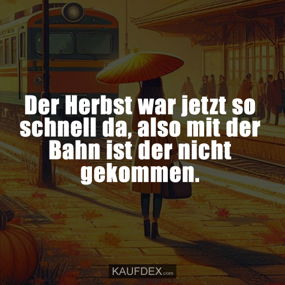 Der Herbst war jetzt so schnell da…