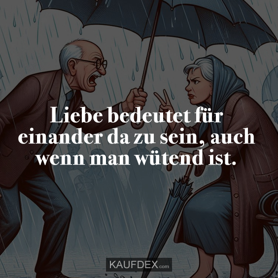 Liebe bedeutet für einander da zu sein…