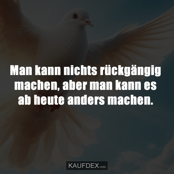 Man kann nichts rückgängig machen…