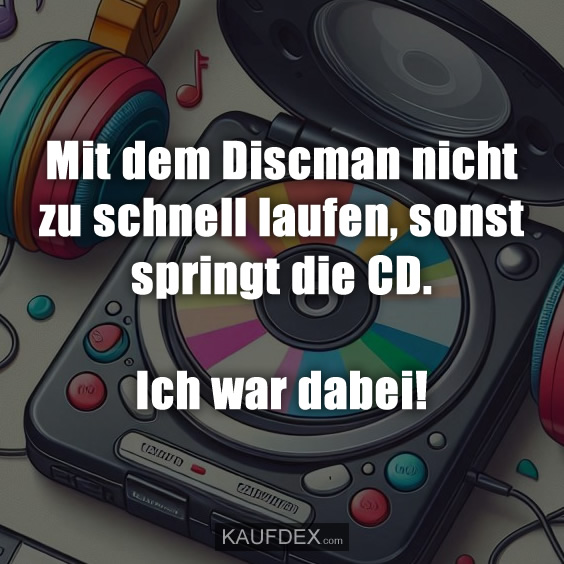 Mit dem Discman nicht zu schnell laufen, sonst springt die CD. Ich war dabei!