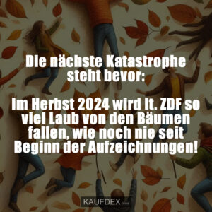 Die nächste Katastrophe steht bevor: Im Herbst 2024 wird lt. ZDF so viel Laub von den Bäumen fallen, wie noch nie seit Beginn der Aufzeichnungen!