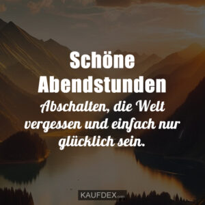 SchöneAbendstunden. Abschalten, die Welt vergessen und einfach nur glücklich sein.