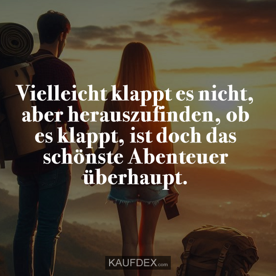 Vielleicht klappt es nicht, aber herauszufinden…
