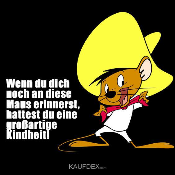 Wenn du dich noch an diese Maus erinnerst…