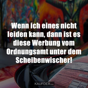 Wenn ich eines nicht leiden kann, dann ist es diese Werbung vom Ordnungsamt unter dem Scheibenwischer!
