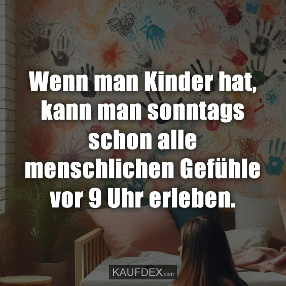 Wenn man Kinder hat, kann man sonntags…