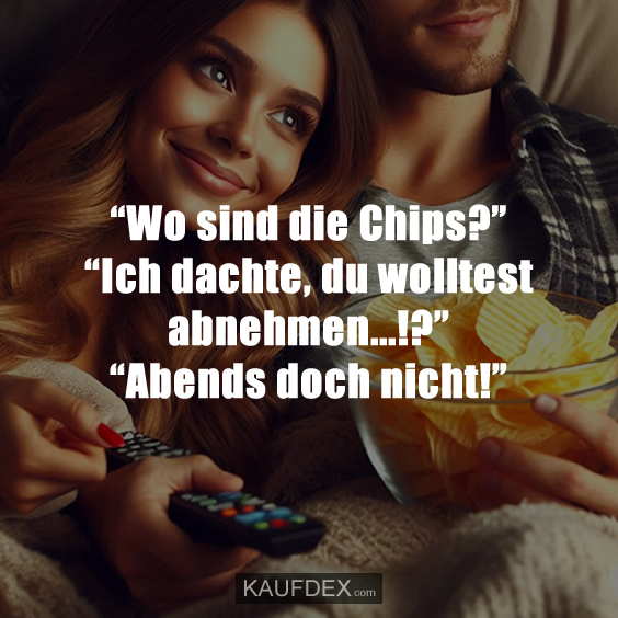 “Wo sind die Chips?”