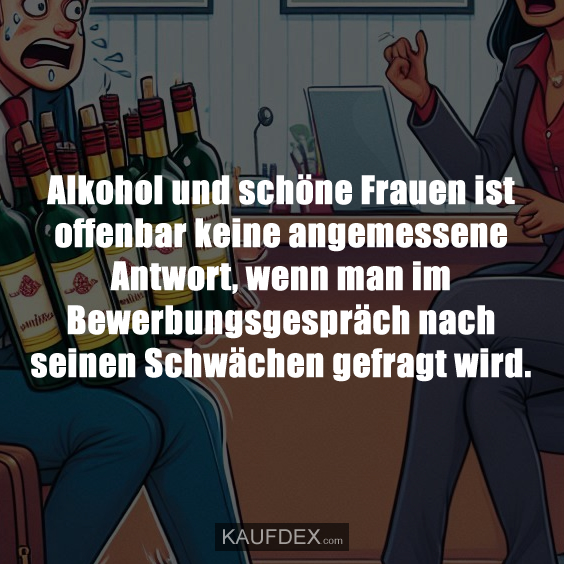Alkohol und schöne Frauen ist offenbar keine angemessene…