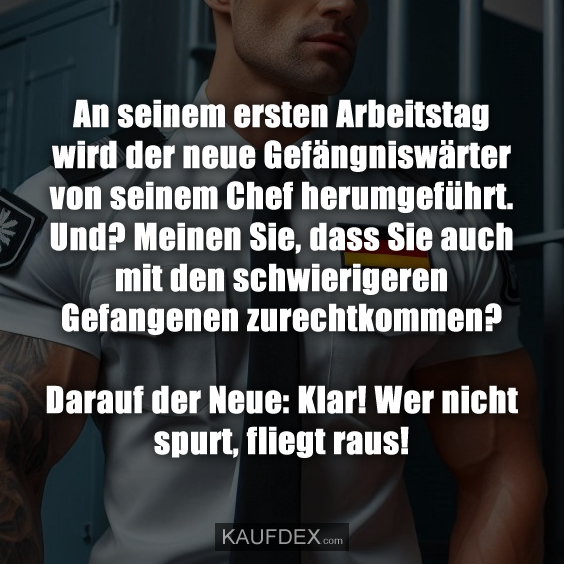 An seinem ersten Arbeitstag wird der neue Gefängniswärter…
