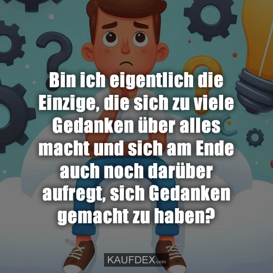Bin ich eigentlich die Einzige, die sich zu viele Gedanken…