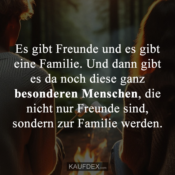 Es gibt Freunde und es gibt eine Familie. Und dann gibt es da noch diese ganz besonderen Menschen, die nicht nur Freunde sind, sondern zur Familie werden.