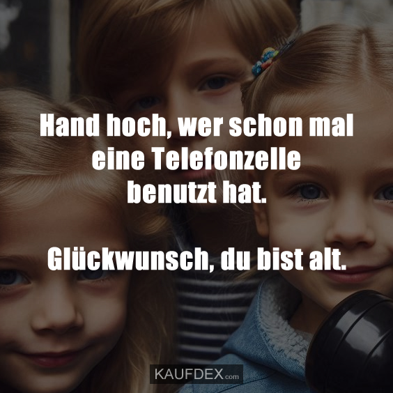 Hand hoch, wer schon mal eine Telefonzelle benutzt hat. Glückwunsch, du bist alt.