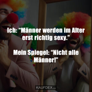 Ich: “Männer werden im Alter erst richtig sexy.” Mein Spiegel: “Nicht alle Männer!”