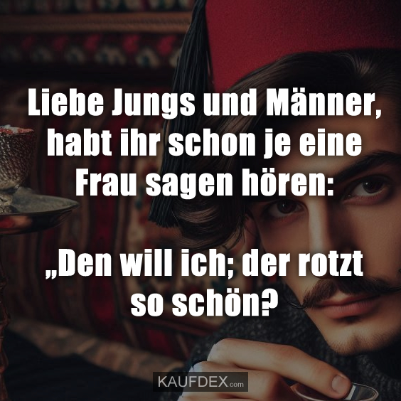 Liebe Jungs und Männer, habt ihr schon…