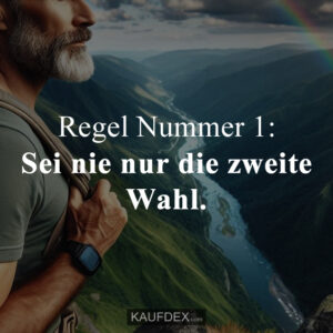 Regel Nummer 1: Sei nie nur die zweite Wahl.