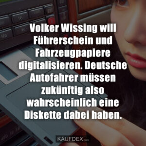 Volker Wissing will Führerschein und Fahrzeugpapiere digitalisieren. Deutsche Autofahrer müssen zukünftig also wahrscheinlich eine Diskette dabei haben.