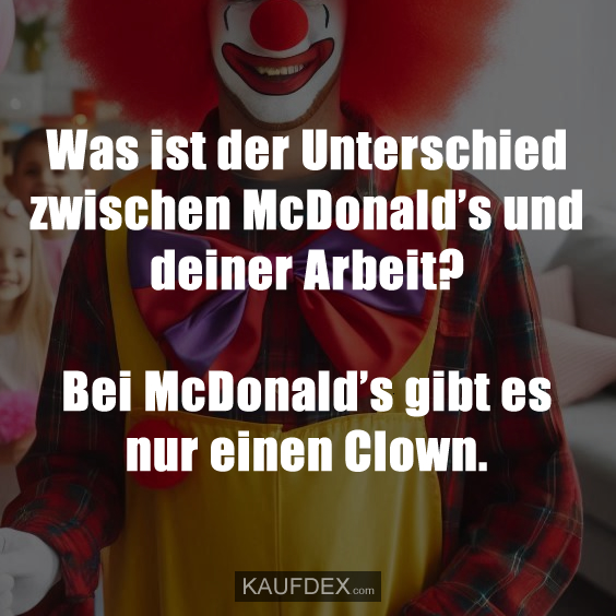 Was ist der Unterschied zwischen McDonald’s und deiner Arbeit?