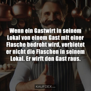 Wenn ein Gastwirt in seinem Lokal von einem Gast mit einer Flasche bedroht wird, verbietet er nicht die Flaschen in seinem Lokal. Er wirft den Gast raus.