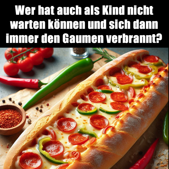 Wer hat auch als Kind nicht warten können und sich dann immer den Gaumen verbrannt?