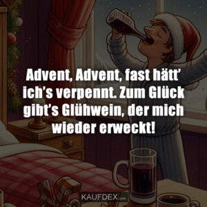 Advent, Advent, fast hätt’ ich’s verpennt. Zum Glück gibt’s Glühwein, der mich wieder erweckt!