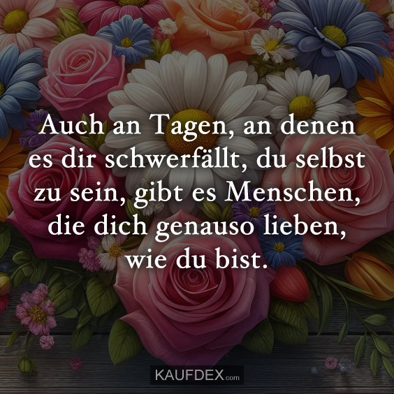 Auch an Tagen, an denen es dir schwerfällt…
