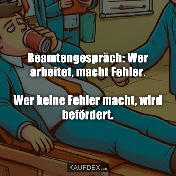 Beamtengespräch: Wer arbeitet, macht Fehler…