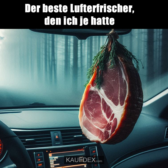 Der beste Lufterfrischer, den ich je hatte