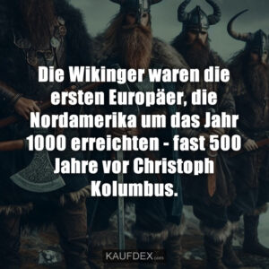 Die Wikinger waren die ersten Europäer, die Nordamerika um das Jahr 1000 erreichten - fast 500 Jahre vor Christoph Kolumbus.